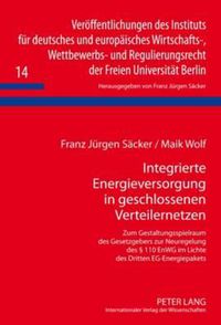 Cover image for Integrierte Energieversorgung in Geschlossenen Verteilernetzen: Zum Gestaltungsspielraum Des Gesetzgebers Zur Neuregelung Des  110 Enwg Im Lichte Des Dritten Eg-Energiepakets