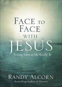 Cover image for Face to Face with Jesus: Seeing Him As He Really Is