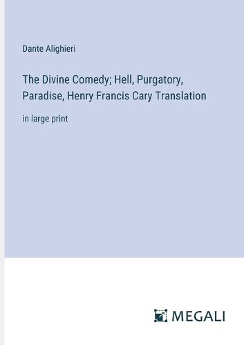Cover image for The Divine Comedy; Hell, Purgatory, Paradise, Henry Francis Cary Translation