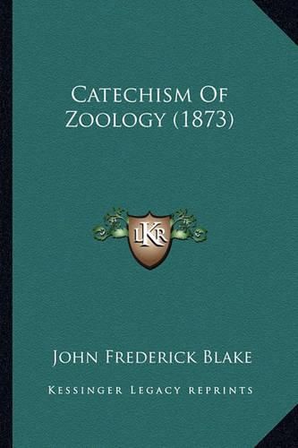 Cover image for Catechism of Zoology (1873) Catechism of Zoology (1873)