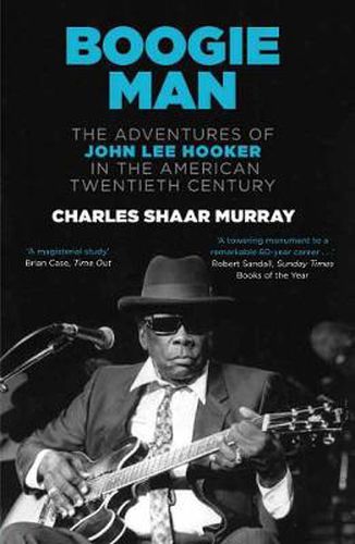 Cover image for Boogie Man: The Adventures of John Lee Hooker in the American Twentieth Century