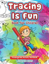 Cover image for Tracing Is Fun - Book For Children: Kindergarten Activity Workbook