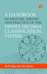 Cover image for A Handbook of History, Theory and Practice of the Dewey Decimal Classification System