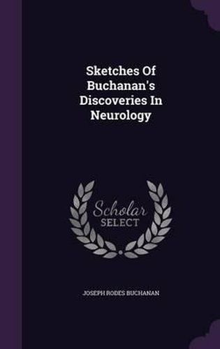 Cover image for Sketches of Buchanan's Discoveries in Neurology