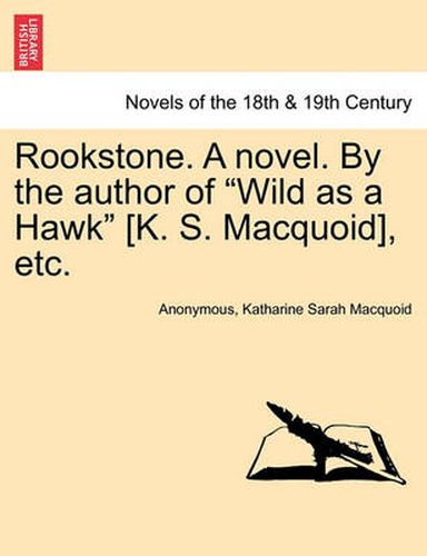 Cover image for Rookstone. a Novel. by the Author of Wild as a Hawk [K. S. Macquoid], Etc.