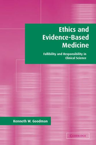 Cover image for Ethics and Evidence-Based Medicine: Fallibility and Responsibility in Clinical Science