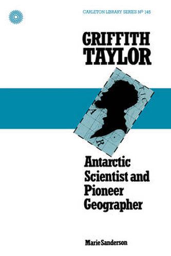 Cover image for Griffith Taylor: Antarctic Scientist and Pioneer Geographer