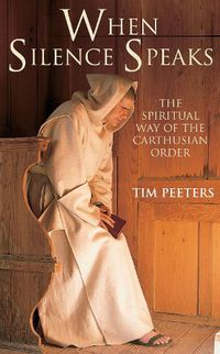 Cover image for When Silence Speaks: The Spiritual Way of the Carthusian Order