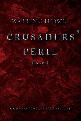 Cover image for Crusaders' Peril: Codner-Upwater Chronicles Book I