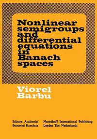 Cover image for Nonlinear semigroups and differential equations in Banach spaces