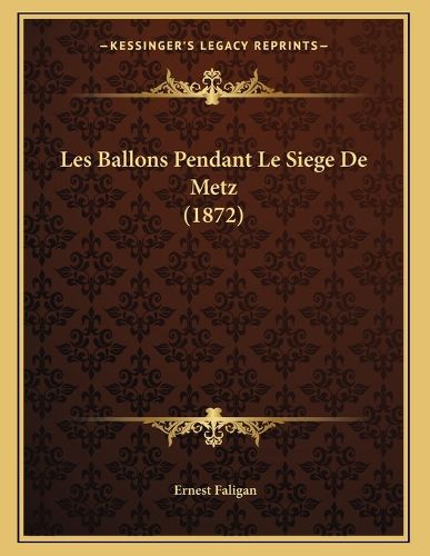 Cover image for Les Ballons Pendant Le Siege de Metz (1872)