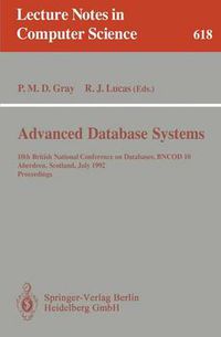 Cover image for Advanced Database Systems: 10th British National Conference on Databases, BNCOD 10, Aberdeen, Scotland, July 6 - 8, 1992. Proceedings