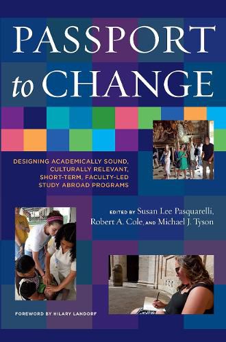 Passport to Change: Designing Academically Sound, Culturally Relevant Short Term Faculty-Led Study Abroad Programs