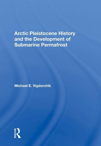 Cover image for Arctic Pleistocene History and the Development of Submarine Permafrost