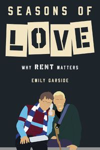 Cover image for Seasons of Love: Why Rent Matters