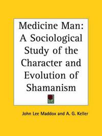 Cover image for Medicine Man: A Sociological Study of the Character and Evolution of Shamanism (1923)