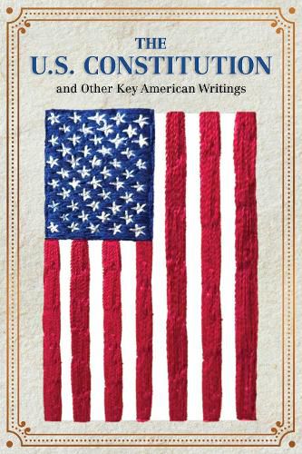 Cover image for The U.S. Constitution and Other Key American Writings (Keepsake Edition)