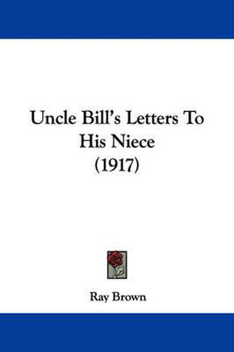 Cover image for Uncle Bill's Letters to His Niece (1917)