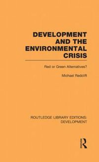 Cover image for Development and the Environmental Crisis: Red or Green Alternatives?