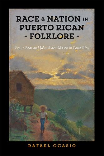 Cover image for Race and Nation in Puerto Rican Folklore: Franz Boas and John Alden Mason in Porto Rico