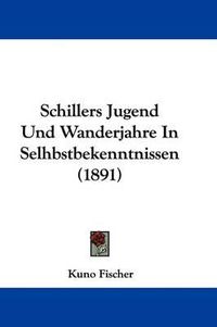 Cover image for Schillers Jugend Und Wanderjahre in Selhbstbekenntnissen (1891)