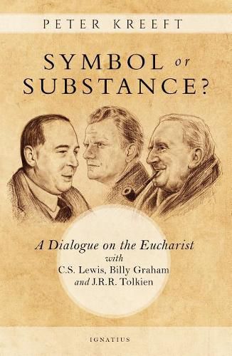 Cover image for Symbol or Substance?: A Dialogue on the Eucharist with C. S. Lewis, Billy Graham and J. R. R. Tolkien