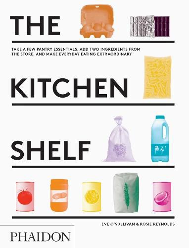 The Kitchen Shelf: Take a few pantry essentials, add two ingredients and make everyday eating extraordinary