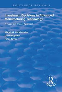 Cover image for Investment Decisions in Advanced Manufacturing Technology: A Fuzzy Set Theory Approach