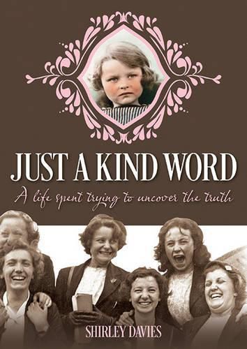 Cover image for Just a Kind Word: A Life Spent Trying to Uncover the Truth