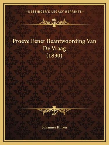 Proeve Eener Beantwoording Van de Vraag (1830)