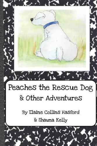 Peaches the Rescue Dog & Other Adventures