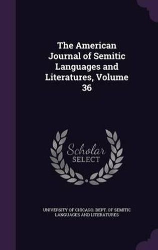 Cover image for The American Journal of Semitic Languages and Literatures, Volume 36