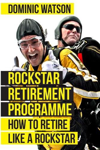 Cover image for The Rockstar Retirement Programme: How To Retire Like A Rockstar