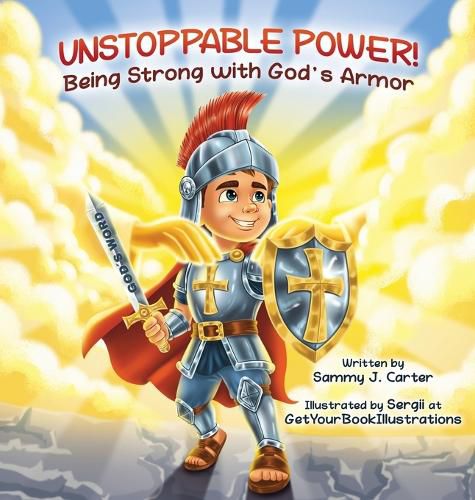 Cover image for Unstoppable Power! Being Strong with God's Armor