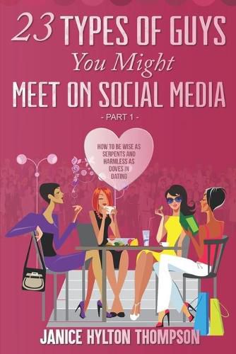 Cover image for 23 Types of Guys You Might Meet on Social Media: How to Be Wise as Serpents and Harmless of Doves
