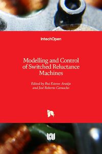 Cover image for Modelling and Control of Switched Reluctance Machines