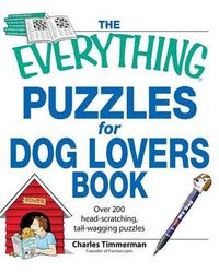 Cover image for The Everything Puzzles for Dog Lovers Book: Over 200 Head-scratching, Tail-wagging Puzzles