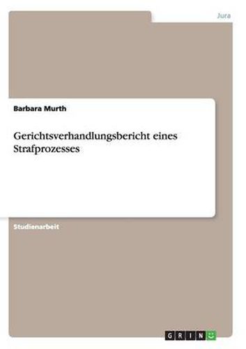 Cover image for Gerichtsverhandlungsbericht eines Strafprozesses