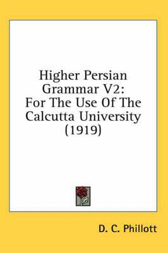 Cover image for Higher Persian Grammar V2: For the Use of the Calcutta University (1919)