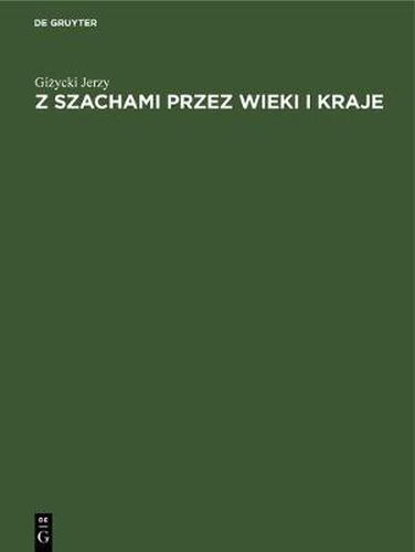 Cover image for Z Szachami Przez Wieki I Kraje
