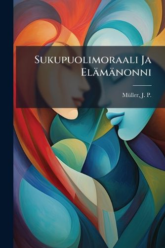 Cover image for Sukupuolimoraali Ja El M Nonni: Yleistajuisia Ohjeita Sukupuoli-Kysymyksen Ratkaisemiseksi