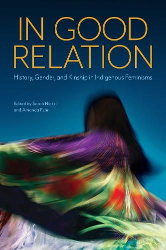 Cover image for In Good Relation: History, Gender, and Kinship in Indigenous Feminisms