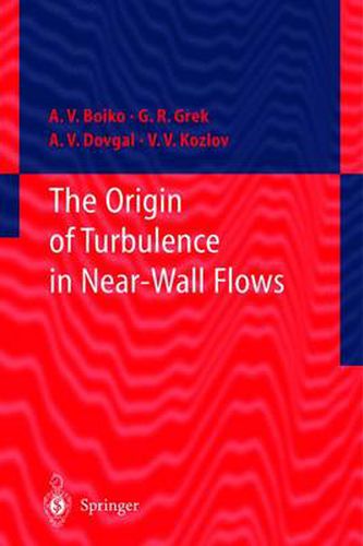 Cover image for The Origin of Turbulence in Near-Wall Flows