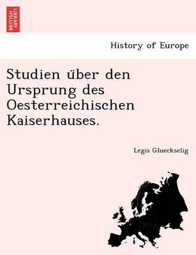 Cover image for Studien U Ber Den Ursprung Des Oesterreichischen Kaiserhauses.