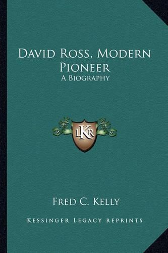 David Ross, Modern Pioneer: A Biography