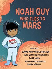 Cover image for Noah Guy who Flies to Mars