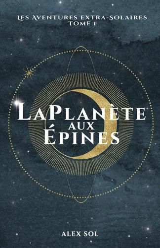 Cover image for La Planete aux Epines: Les Aventures Extra-Solaires - Tome 1