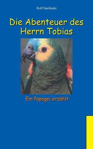 Cover image for Die Abenteuer des Herrn Tobias: Ein Papagei erzahlt