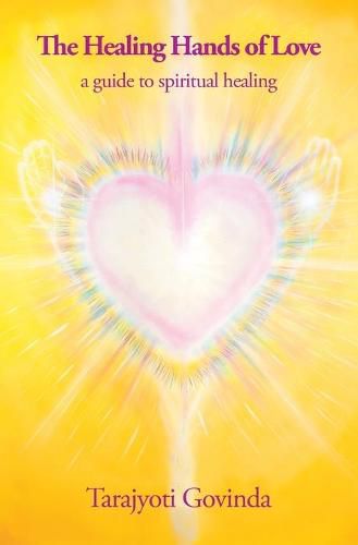 Cover image for The Healing Hands of Love: a guide to spiritual healing