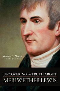 Cover image for Uncovering the Truth About Meriwether Lewis